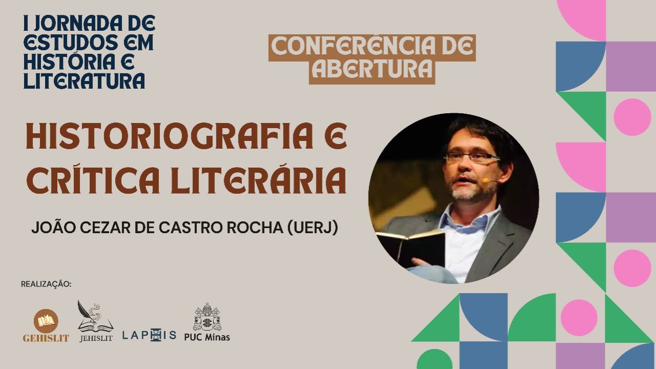 Conferência de Abertura - Historiografia e Critica Literária, com João Cezar de Castro Rocha (UERJ)