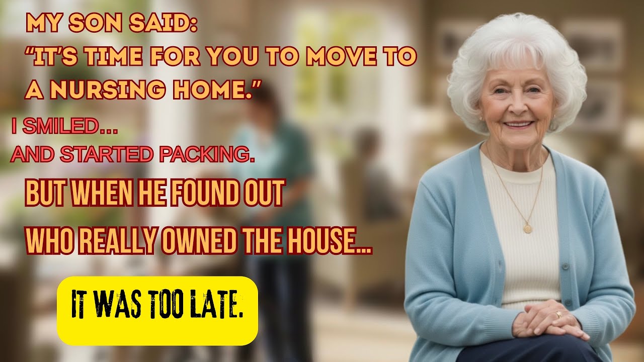 It’s Time for You to Move to a Nursing Home,”My Son Said—But He Didn’t Know Who Really OwnedtheHouse