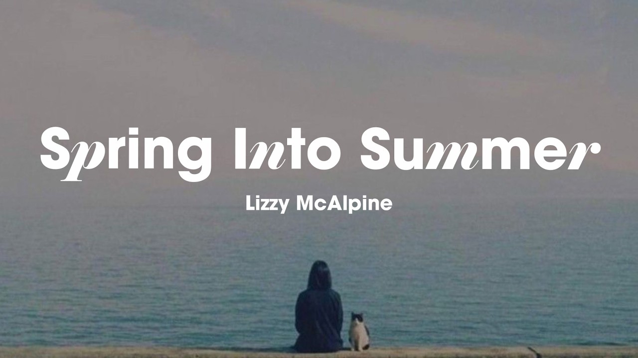 I’m always, forever, runnin’ back to you 🌊 indie pop | Lizzy McAlpine  - Spring Into Summer Lyrics