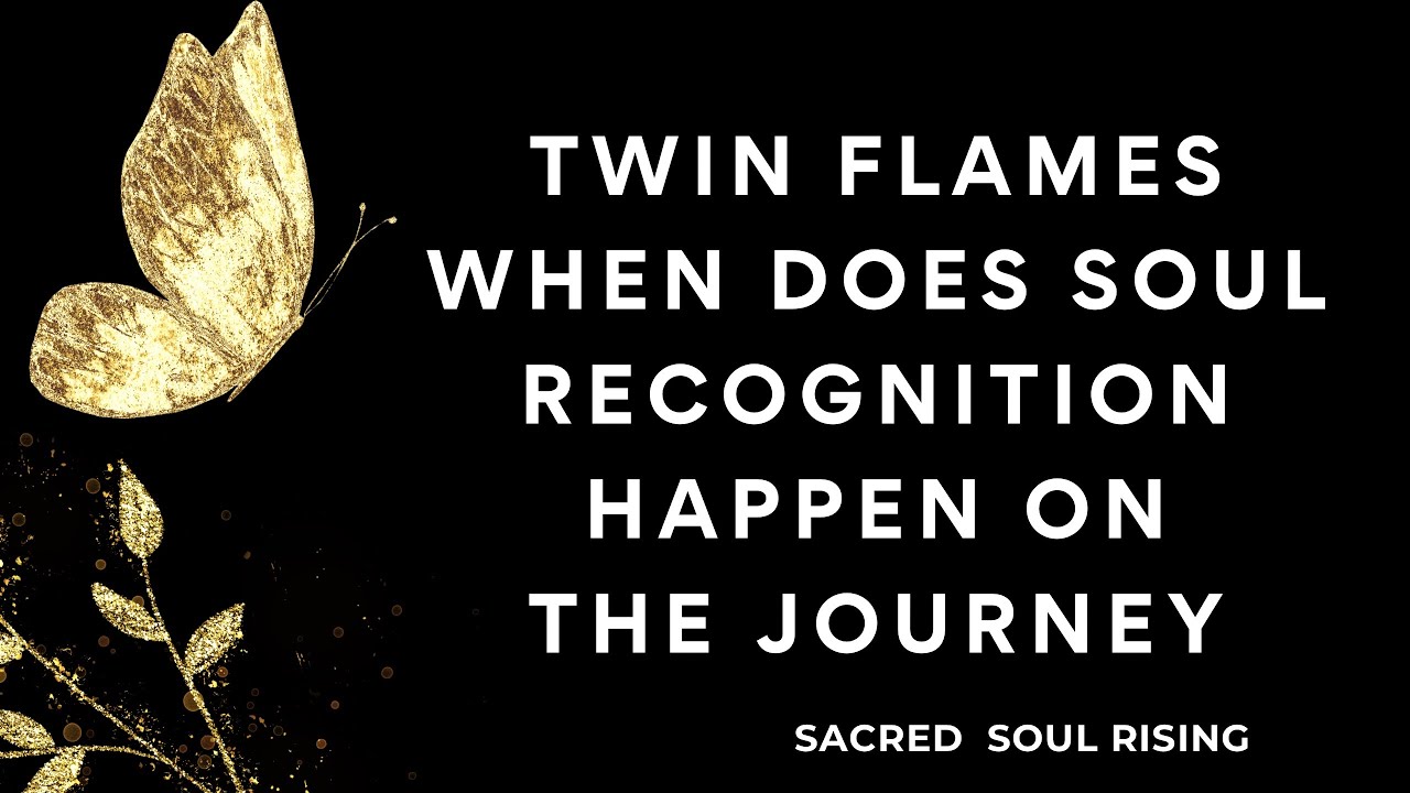 Twin Flames 🔥 When Does Soul Recognition Happen and Why ? 💫🦋