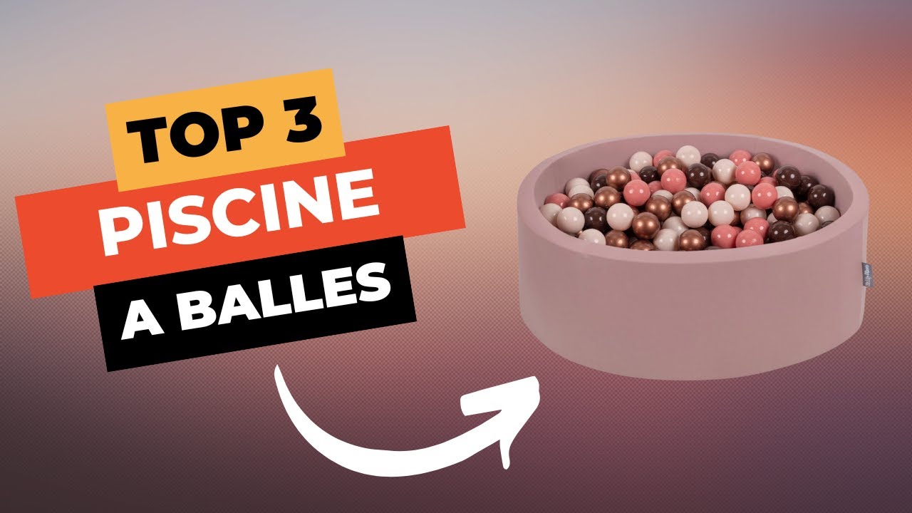 TOP 3 : Meilleure Piscine à Balles pour Bébé 2025 🔥