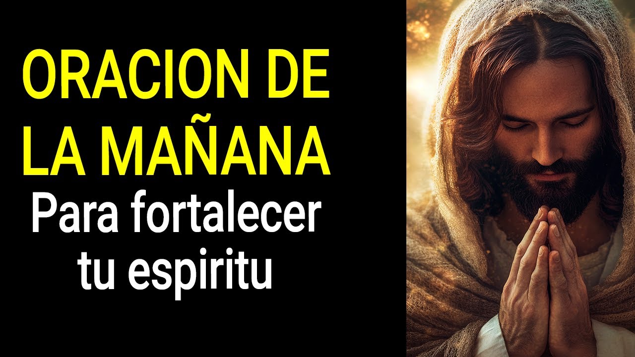 Oración de la Mañana para Fortalecer tu Espíritu y Empezar el Día con Dios