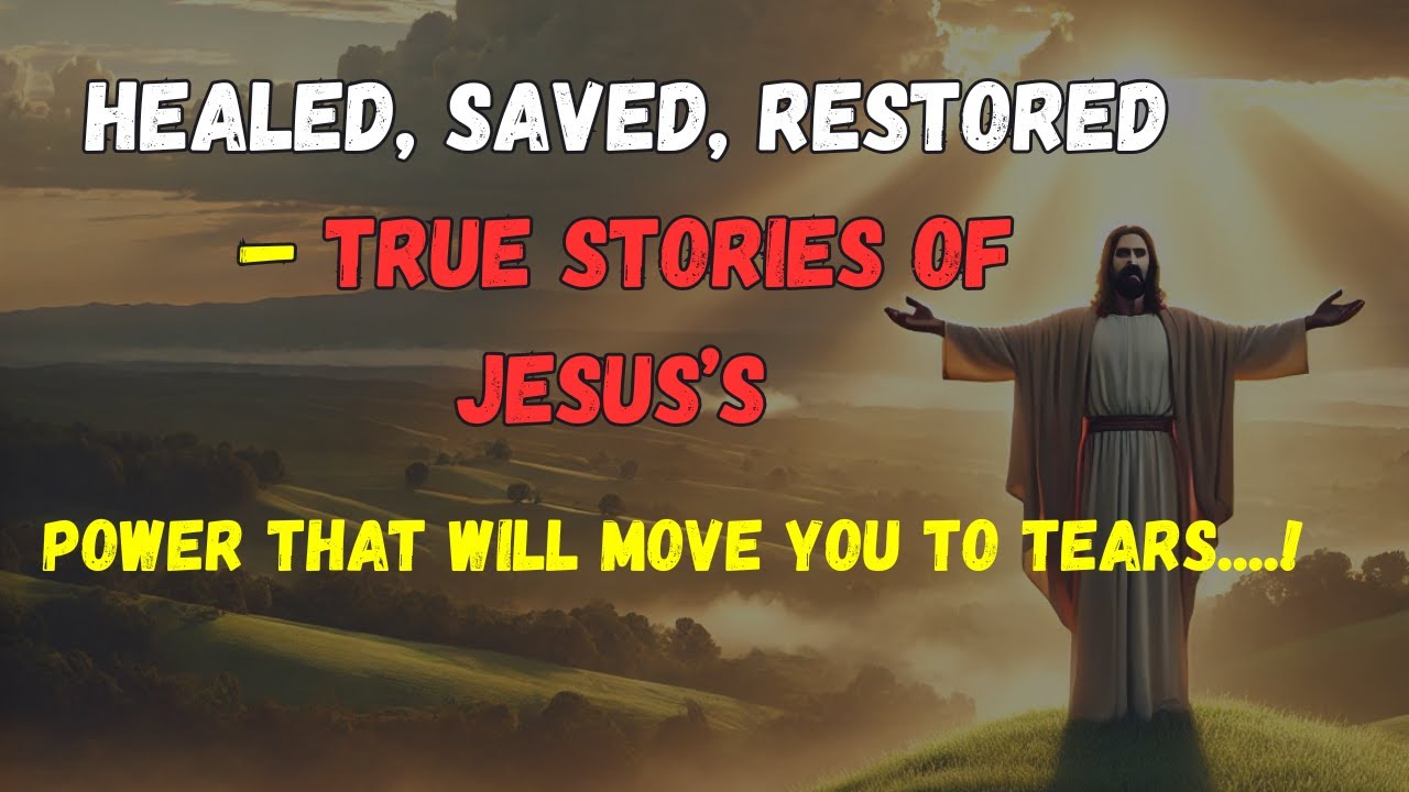 ✨ Healed, Saved, Restored &ndash; True Stories of JESUS&rsquo;s Power That Will Move You to Tears 🙏 |