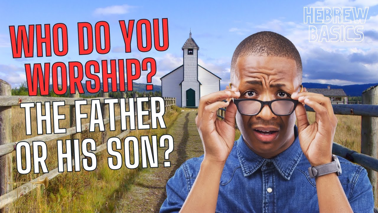 Hebrew Basics | Should the SON be Worshipped?