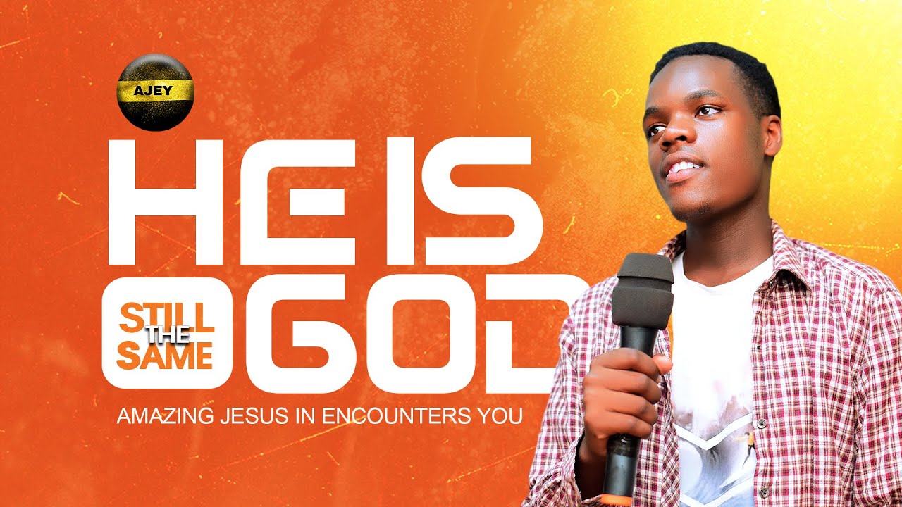 HE IS STILL THE SAME GOD