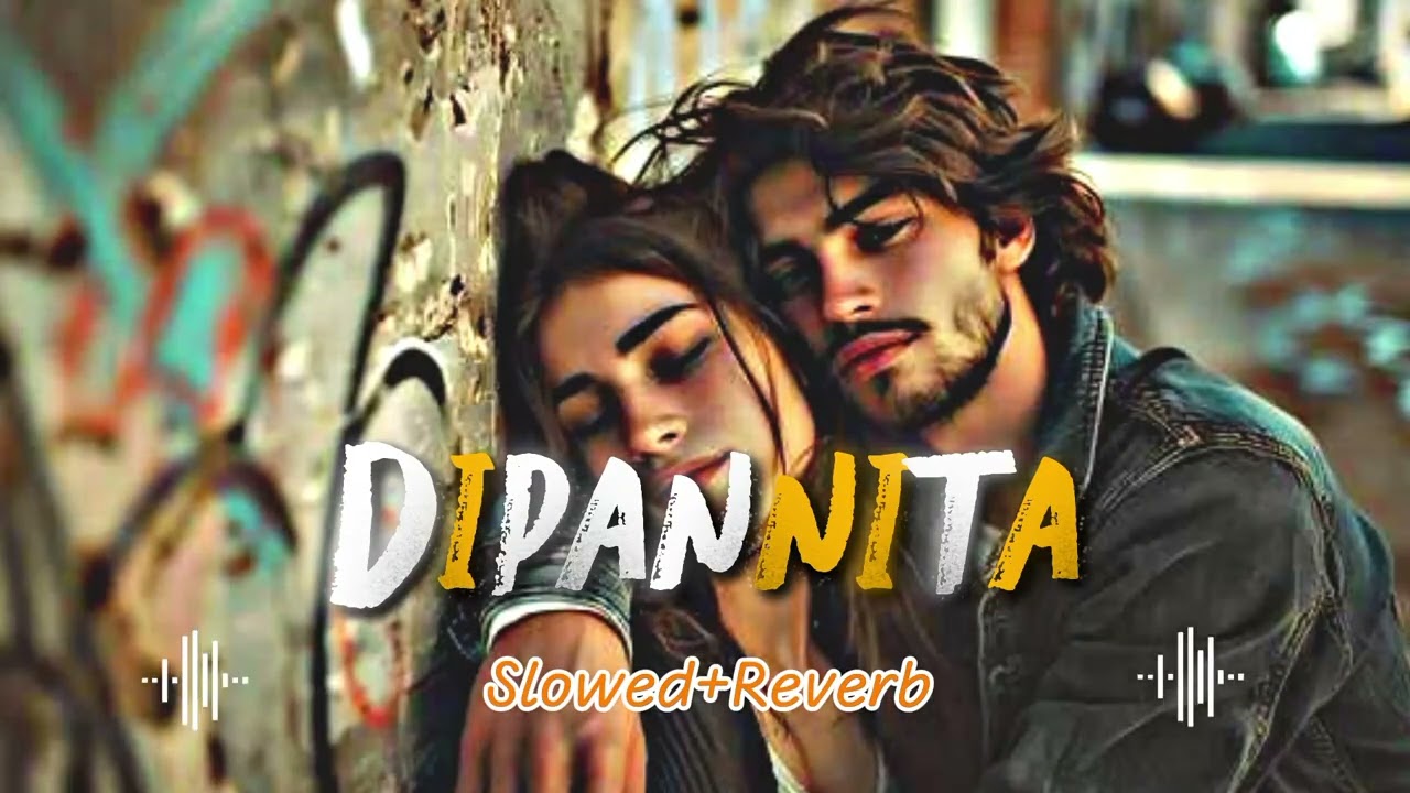 Dipannita ( দীপান্বিতা ) | Slowed+Reverb | Bangla song | Lo-Fi Remix | SB-Entertainment 