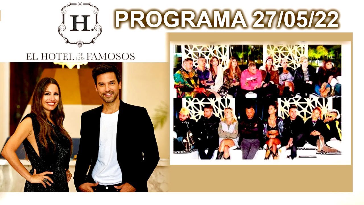 EL HOTEL DE LOS FAMOSOS - Programa 27/05/22 - PROGRAMA COMPLETO