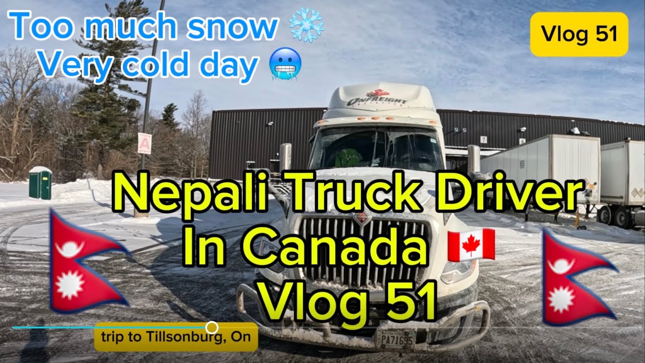 Nepali Truck Driver in Canada 🇨🇦 | Vlog 51 | Snowy day , very cold weather ❄️ 🥶| too much snow! ❄️ 