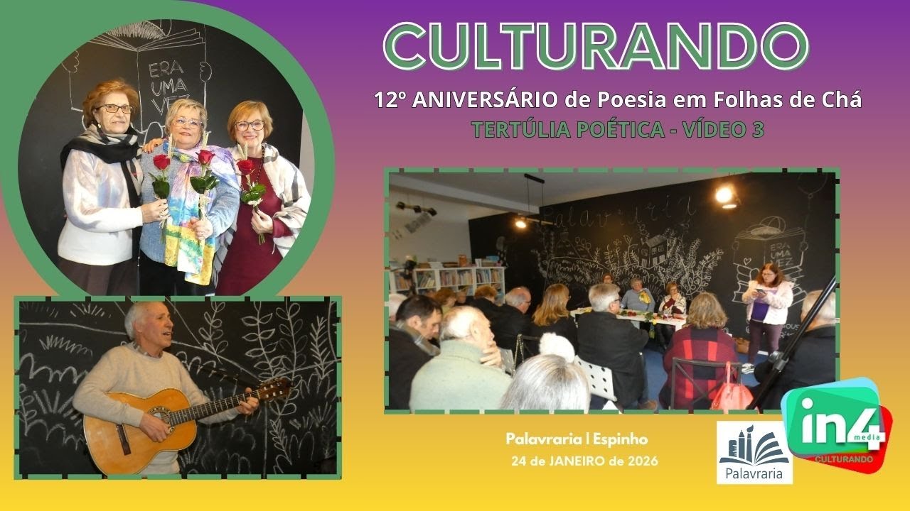 12º Aniversário | Tertúlia Poética - Poesia em Folhas de Chá | Vídeo 3