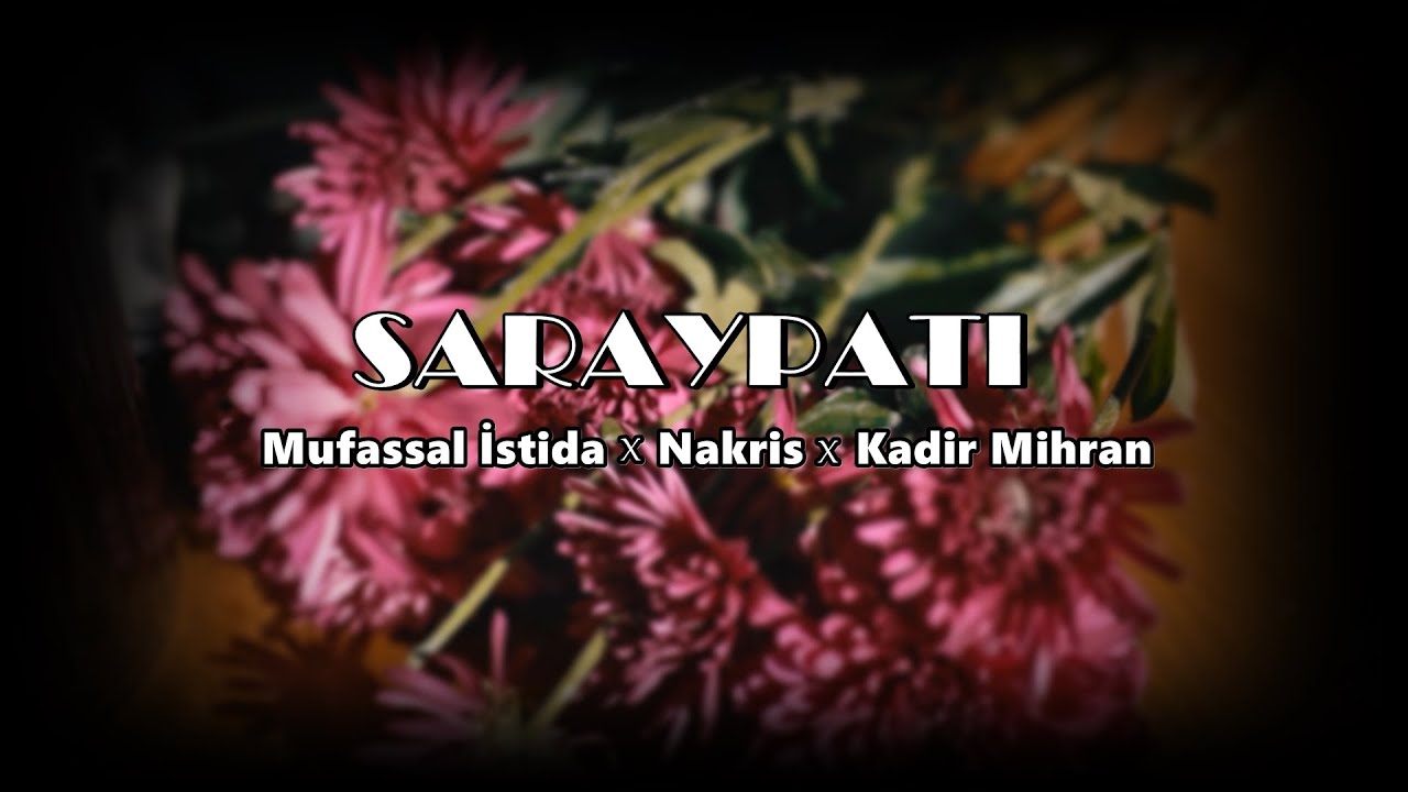 Mufassal İstida X Nakris X Kadir Mihran - Saraypatı