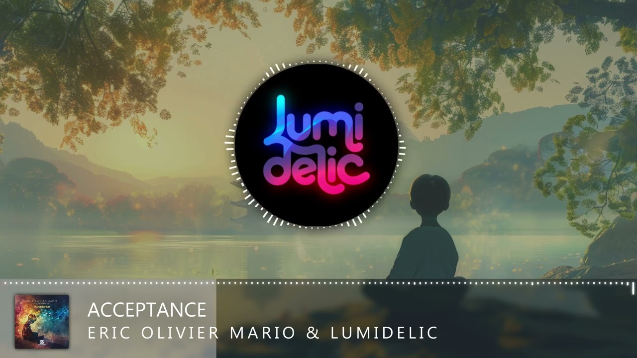 Eric Olivier Mario & Lumidelic - Acceptance