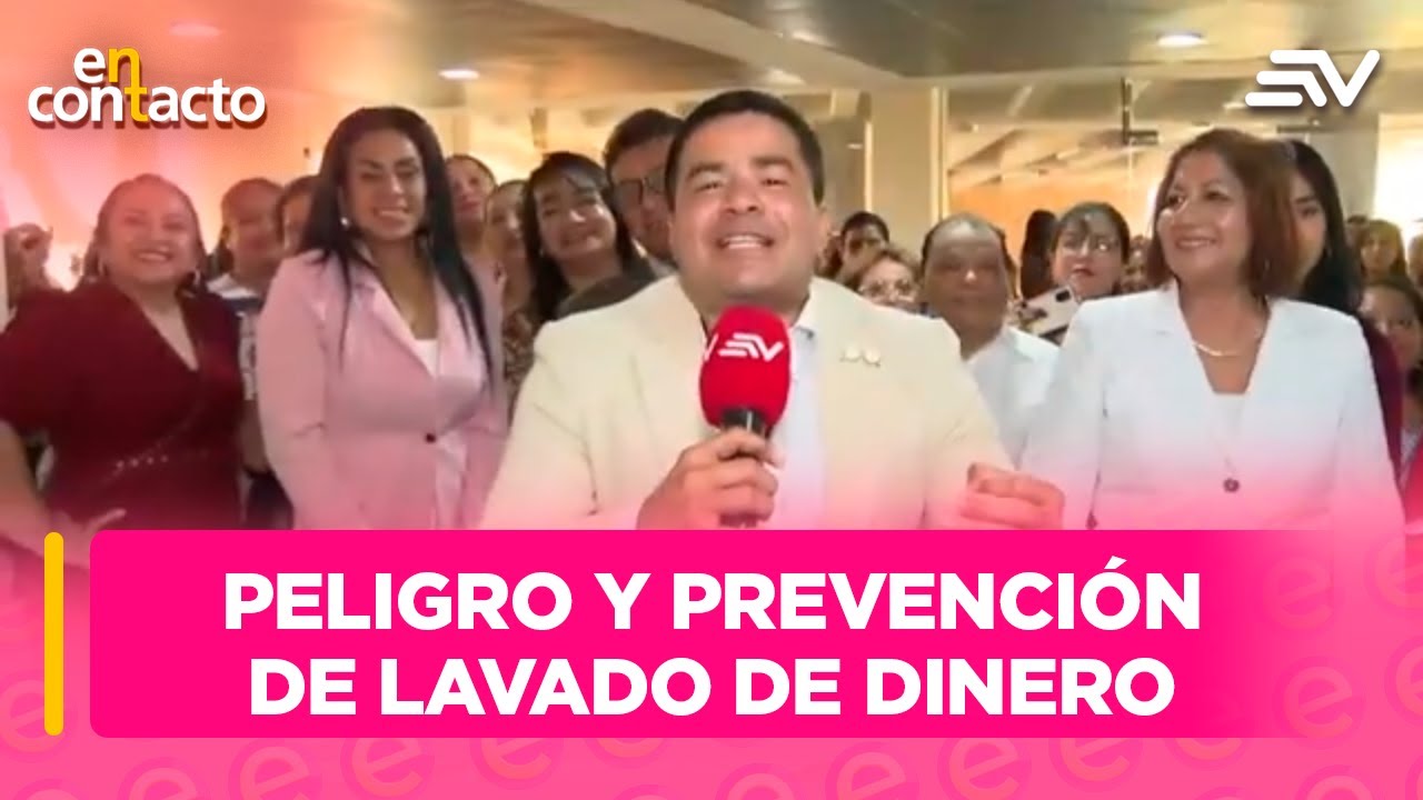 Peligro y prevención de lavado de dinero  | En Contacto | Ecuavisa
