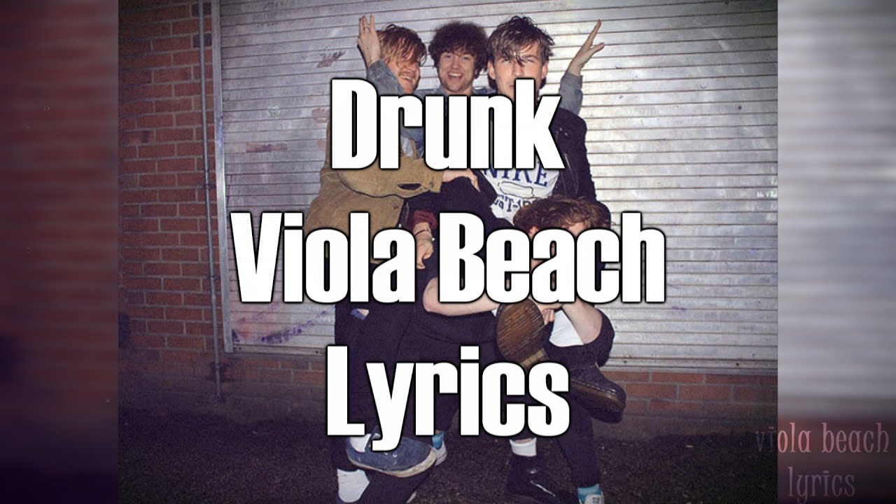 Viola Beach - Drunk (Lyrics)