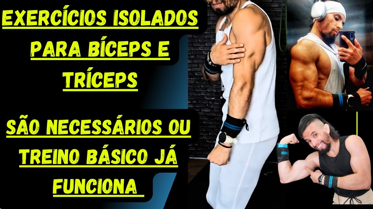 EXERCÍCIOS ISOLADOS PARA BRAÇO É NECESSÁRIO OU FAZER EXERCÍCIOS BÁSICOS JÁ TRAZEM RESULTADOS