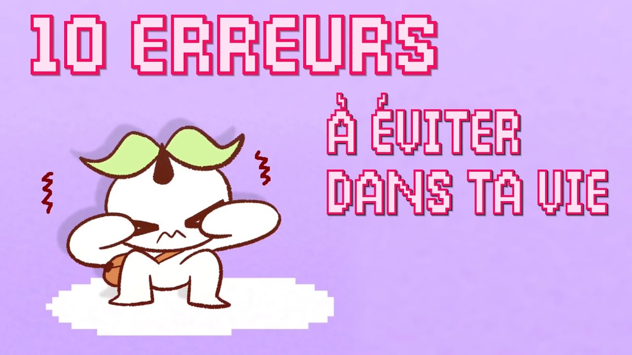 10 erreurs à éviter dans ta vie