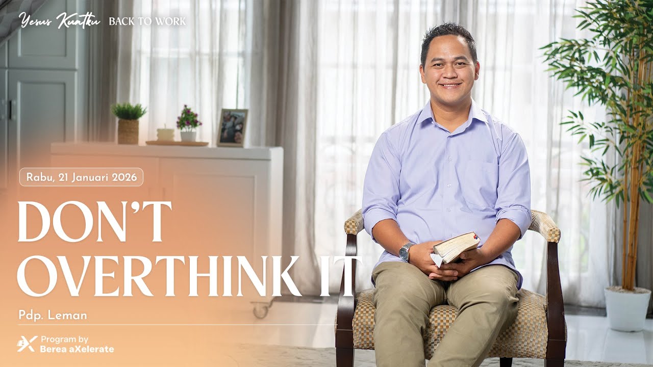 Yesus Kuatku | Don't Overthink It | 21 Januari 2026
