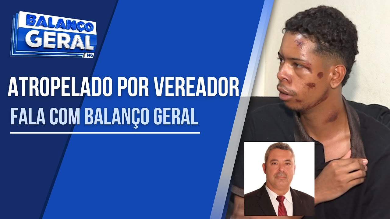 JOVEM ATROPELADO POR PRESIDENTE DA C&Acirc;MARA DE VARGINHA FALA COM O BALAN&Ccedil;O GERAL