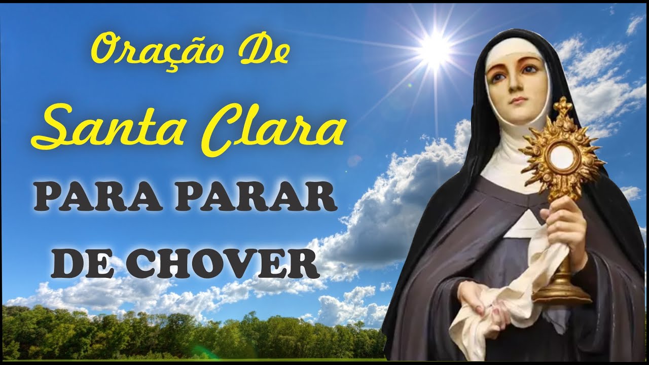 ORAÇÃO DE SANTA CLARA PARA PARAR DE CHOVER E SAIR SOL 🌞😎☀️