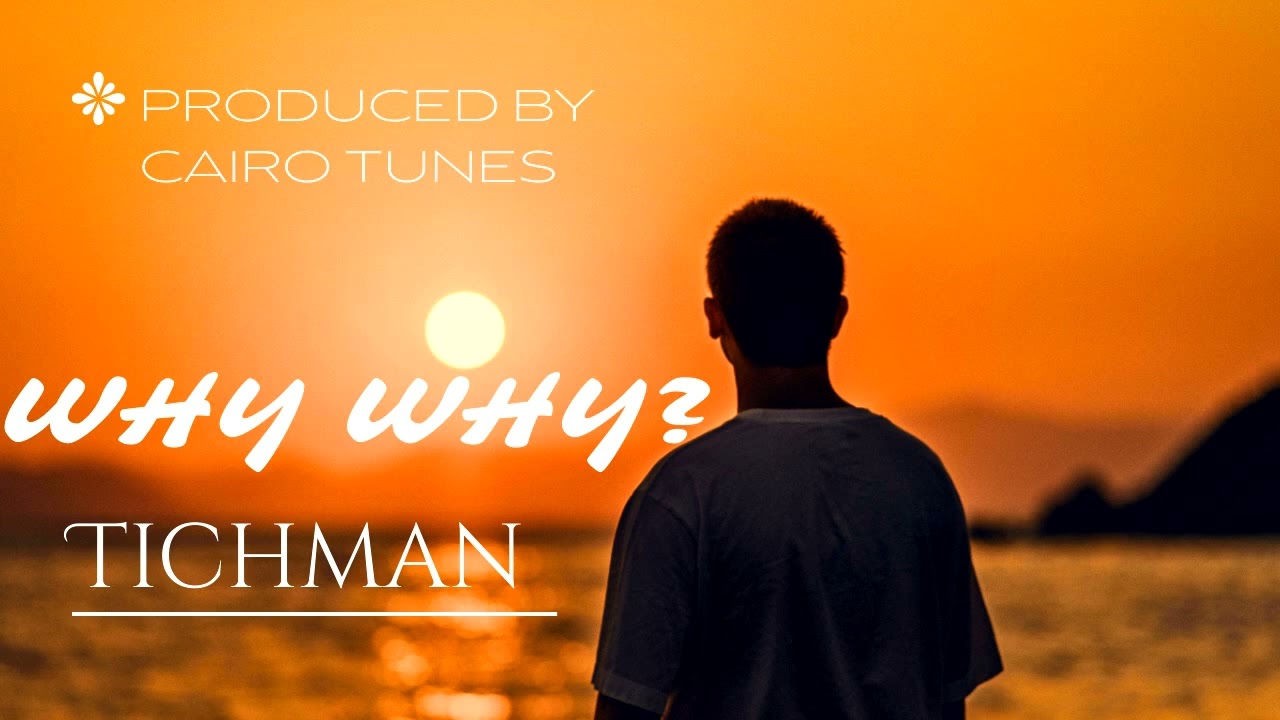 Tichman- Why pro by Cairo Tunes