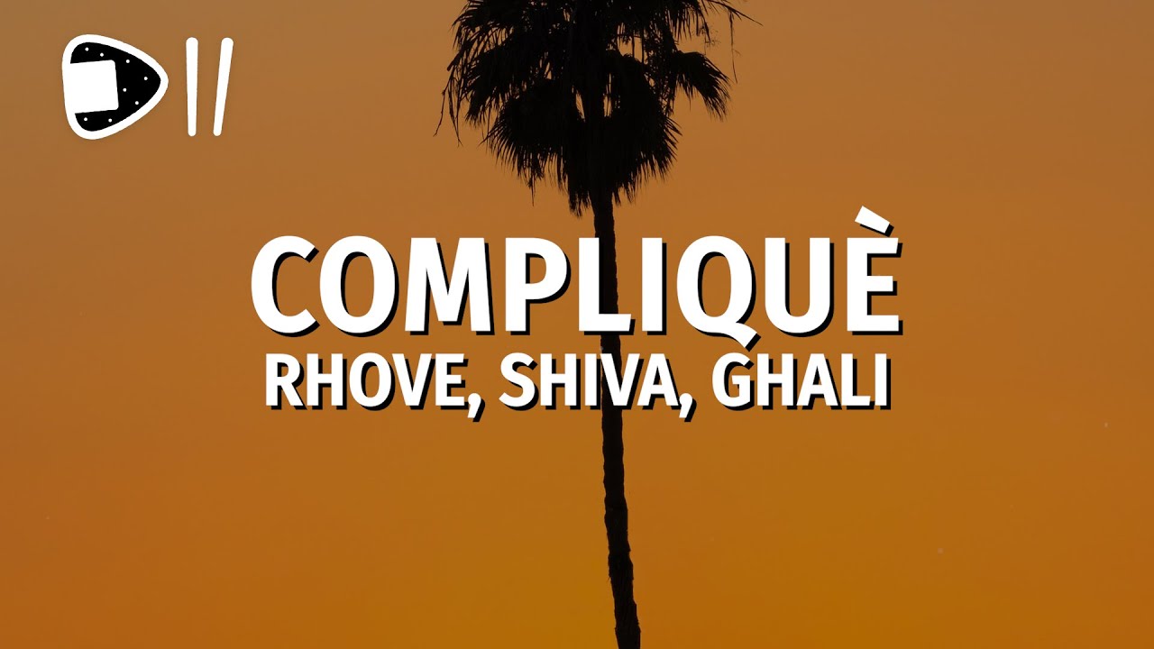 Rhove, Shiva, Ghali - Compliqu&egrave; (Testo/Lyrics)