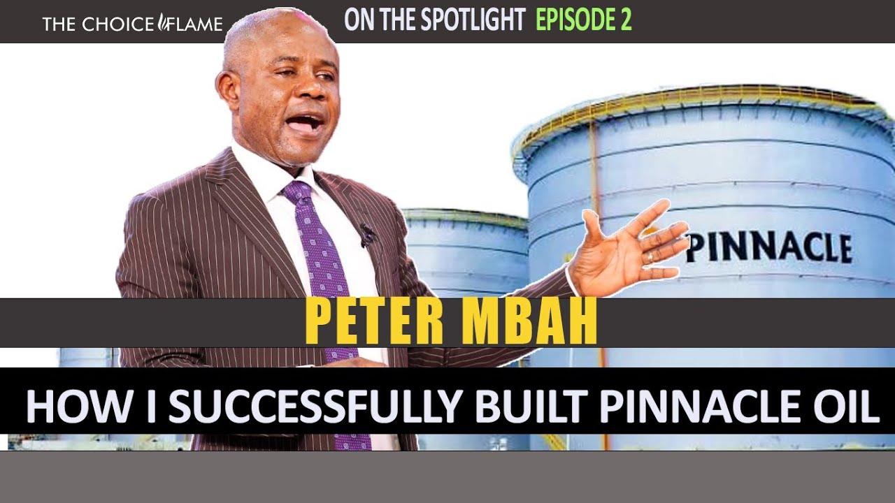 Peter Mbah: How I Successfully Built Pinnacle Oil