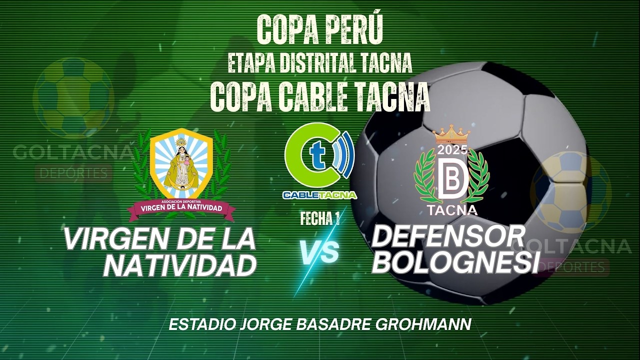 🔴EN VIVO -  VÍRGEN DE LA NATIVIDAD VS. DEFENSOR BOLOGNESI COPA PERÚ ETAPA DISTRITAL FECHA 2