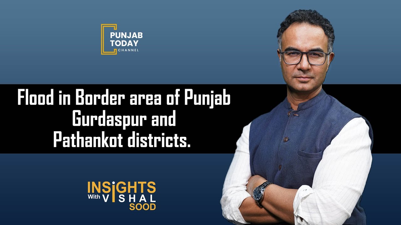 Flood in Border area of Punjab Gurdaspur and Pathankot districts | Punjab Today