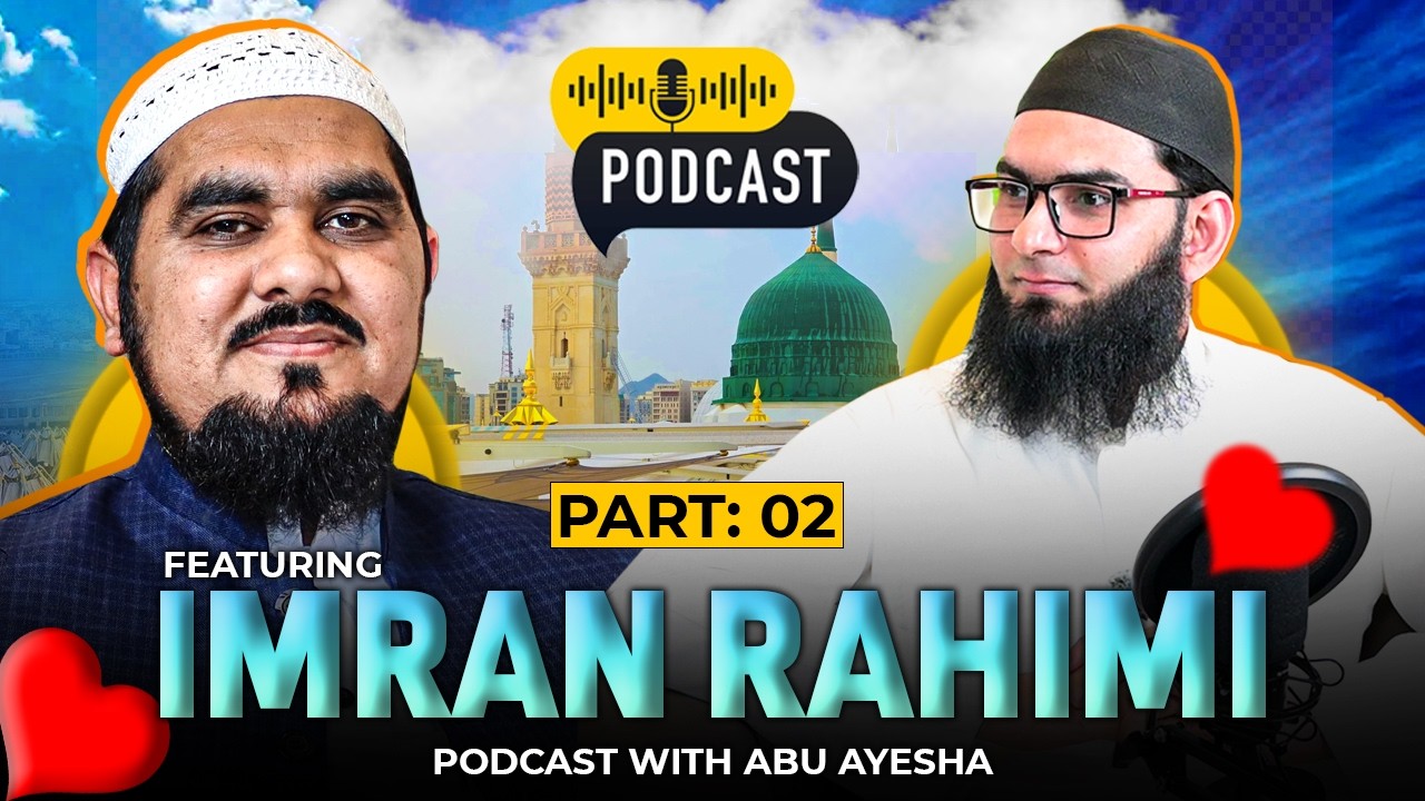 FT: Imran Rahimi Part: 02 | Exclusive Podcast With Imran Rahimi In Madina | Urdu Podcast In Madina