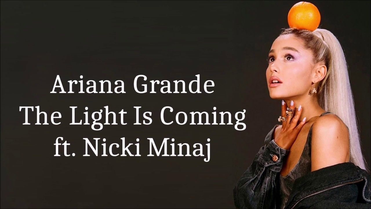 Ariana Grande ~ The Light Is Coming ft. Nicki Minaj ~ Lyrics