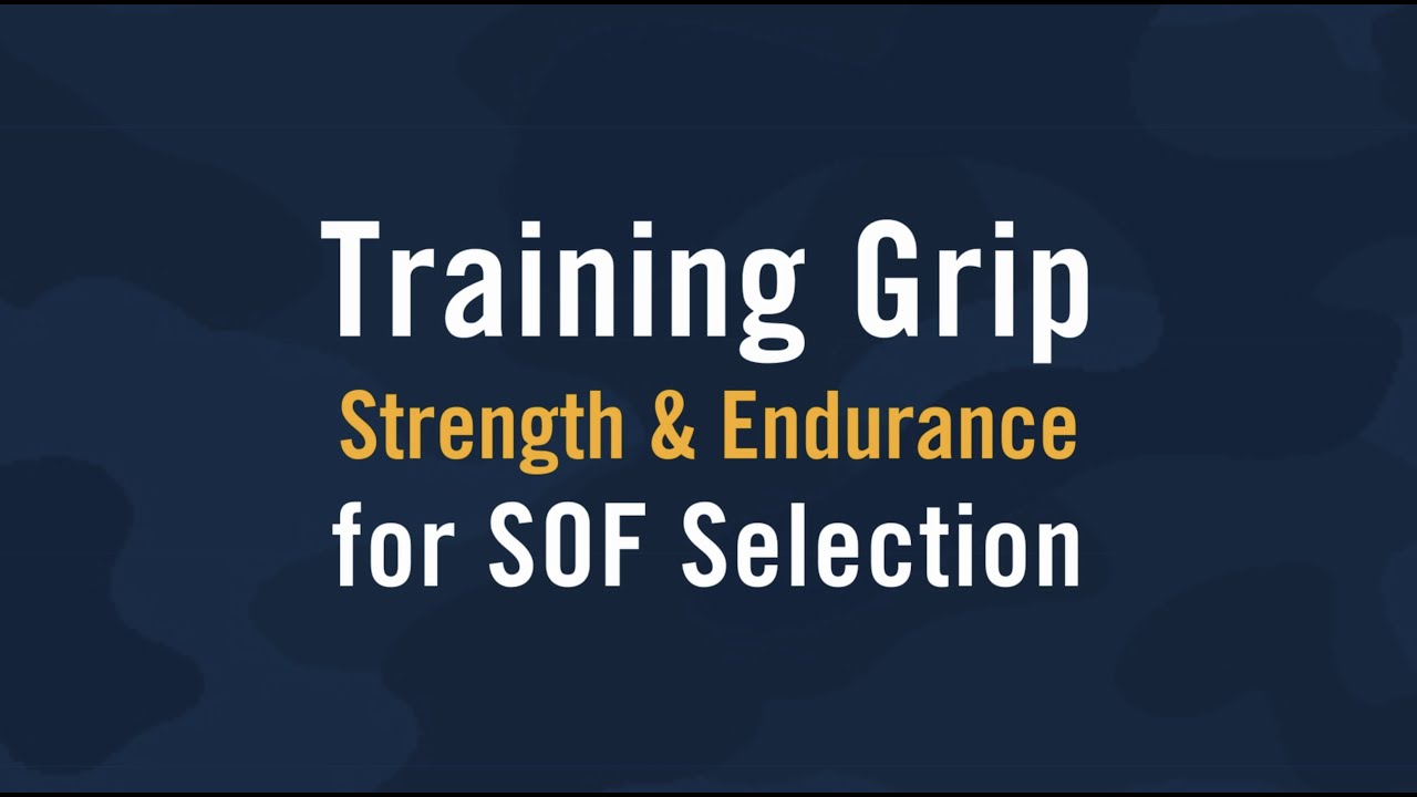 Training Grip Strength & Endurance for SOF Selection