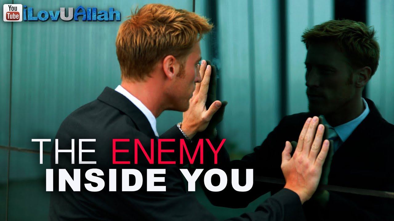 The Enemy Inside You ᴴᴰ | Powerful Reminder