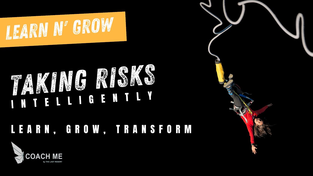 How to take risks, intelligently? | Learn N' Grow | Coach Me