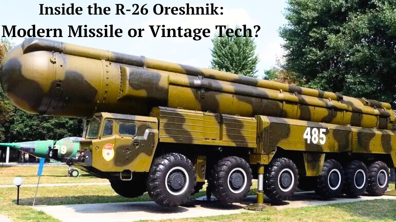 R-26 Oreshnik: Modern Threat or Soviet-Era Technology?