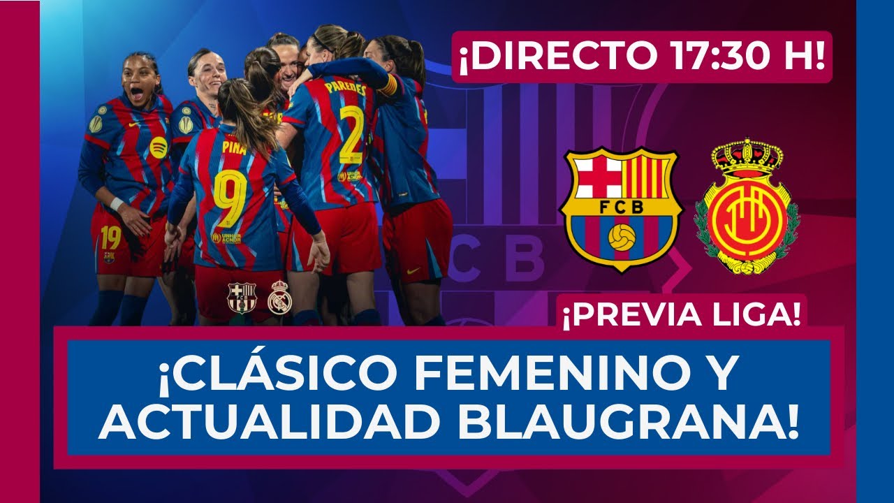 🔵🔴 ¿NOS ROBARÁN EN EL CLÁSICO FENENINO DE COPA? 🔴🔵 ACTUALIDAD Y PREVIA DEL BARÇA VS MALLORCA!