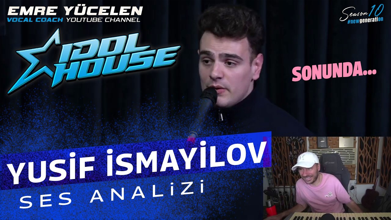 İdol House - Yusif İsmayilov Ses Analizi (Sonunda...)