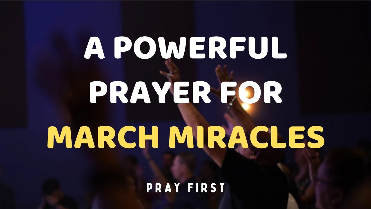 A Prayer for Miracles for the Month of March | Powerful New Month Prayer