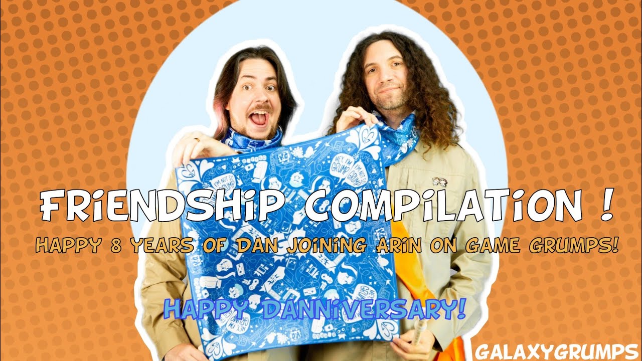 Game Grumps Friendship (+ Danniversary) compilation (unofficial)
