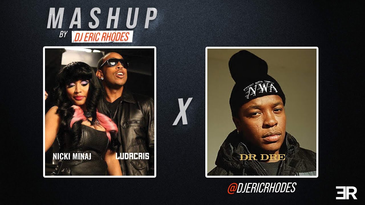 DJ Eric Rhodes Mashup - Ludacris & Nicki Minaj x Dr. Dre