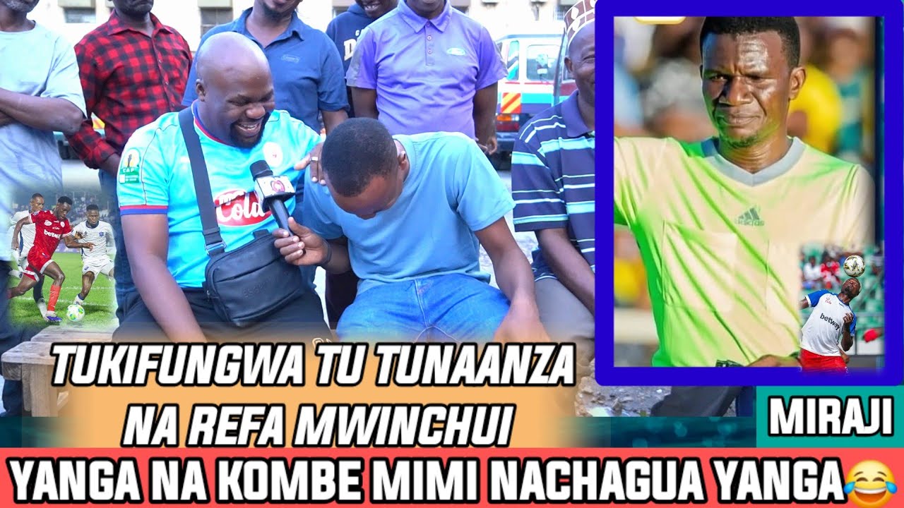 MIRAJI|UKINIPA YANGA NA KOMBE NACHAGUA YANGA😂|SISI TUTAANZA NA MWINCHUI KWANZA|SOWAH TULIAMBIWA😂