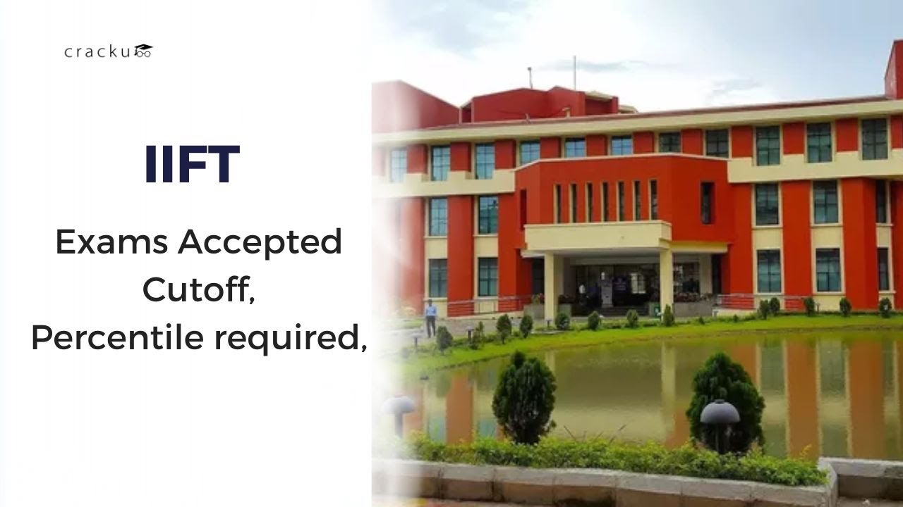 Complete Details about IIFT College | Expected cutoff, Category wise percentile required