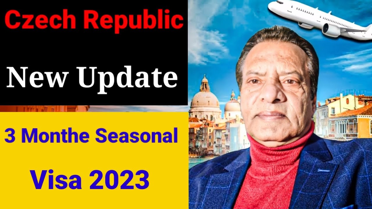 Czech Republic New Update 3 Monthe Seasonal Visa Europen Visa  News