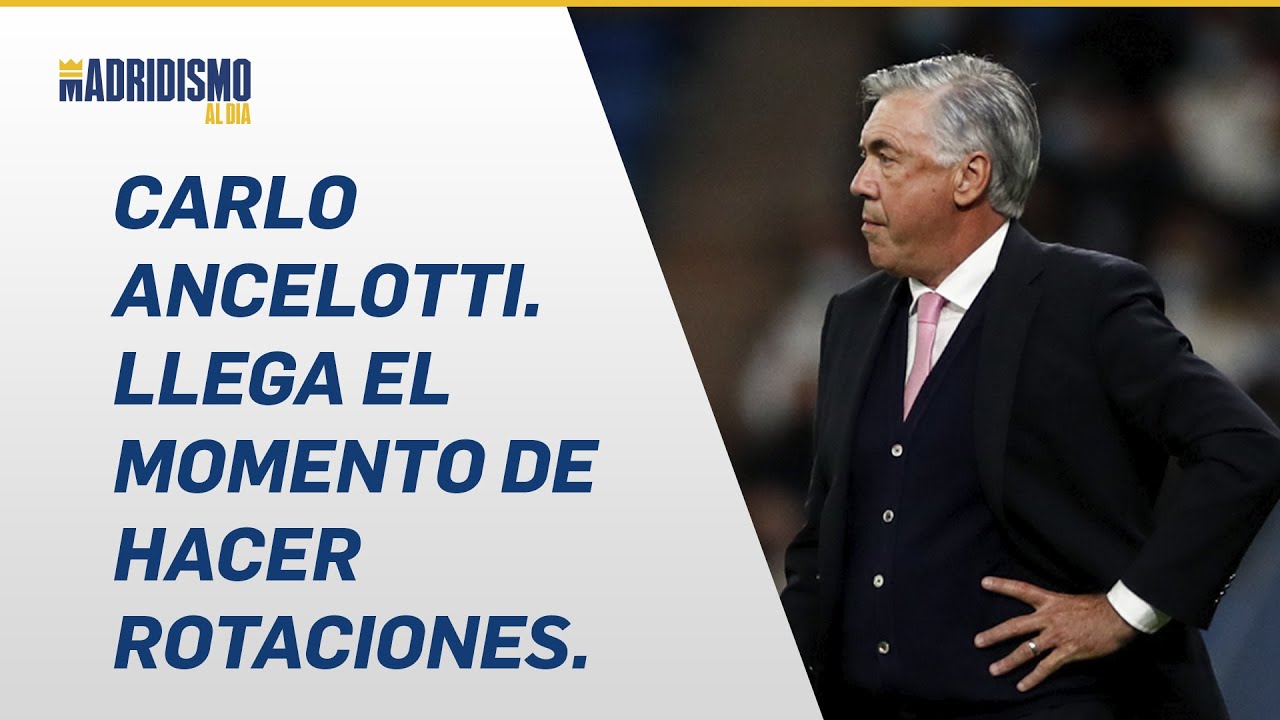⚽🎞CARLO ANCELOTTI, &iquest;llega el MOMENTO de HACER ROTACIONES?.✍