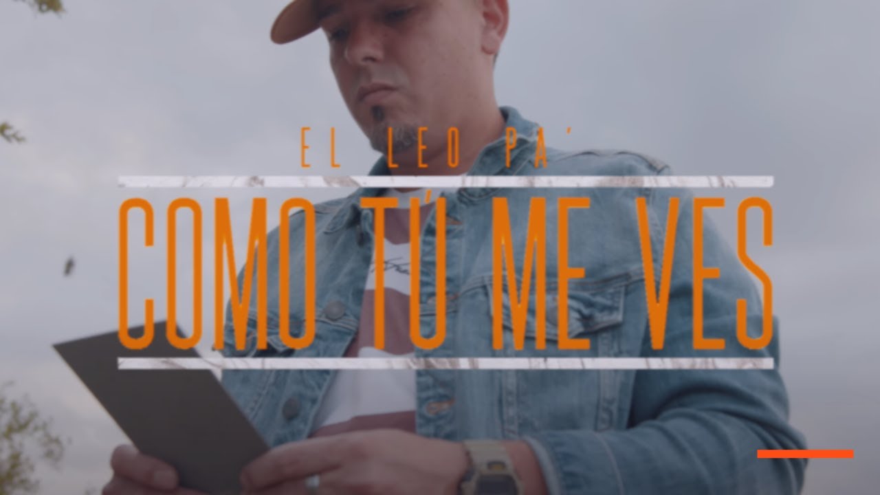 El Leo Pa' - Como T&uacute; Me Ves (Video Oficial)