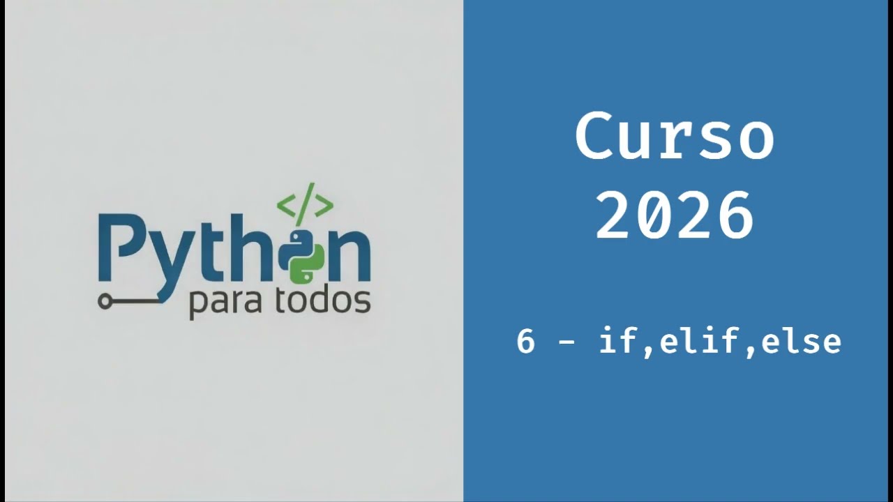 Curso de Python 2026 - 6 - if,elif,else