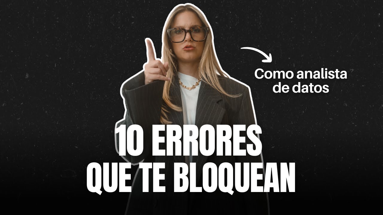 No cometas estos 10 errores si quieres trabajar en Data Analytics