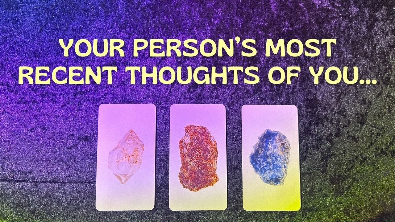 💞 Your Persons Recent Thoughts 💭🔮 Pick A Card Tarot Love Reading