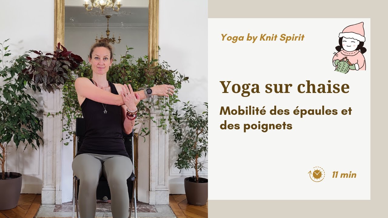 Yoga sur chaise 🪑 Mobilité des épaules et des poignets