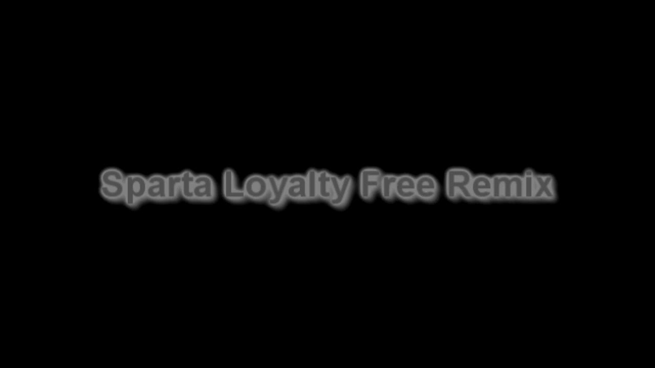 Reupload Sparta Loyalty Free Remix