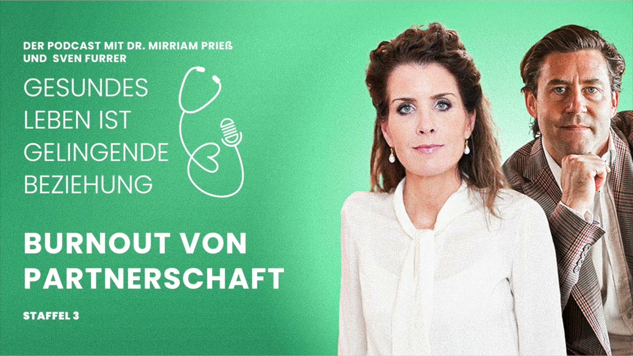 Burnout – wenn Partnerschaft ausbrennt | Podcast von Dr. Mirriam Prieß & Sven Furrer