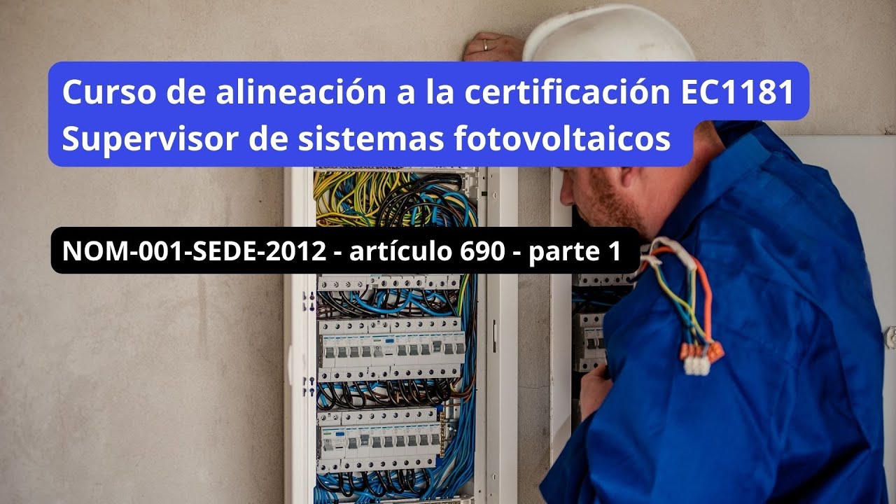 Conoce todo sobre el artículo 690 de la NOM-001-SEDE-2012  instala paneles solares correctamente 1/2